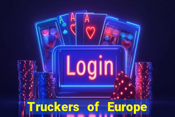 Truckers of Europe 3 dinheiro infinito